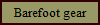 Barefoot gear